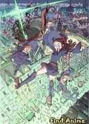 Академия ведьмочек 2 (Little Witch Academia: The Enchanted Parade: Little Witch Academia: Mahou Shikake no Parade)